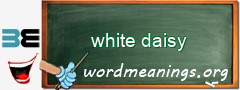 WordMeaning blackboard for white daisy